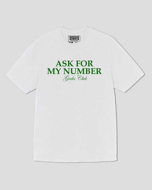ASK FOR MY NUMBER WHITE TEE